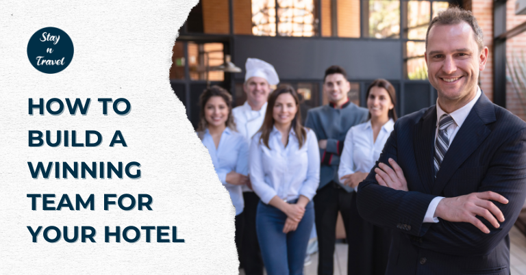 Building a Winning Team for Your Hotel: Key Tools and Strategies